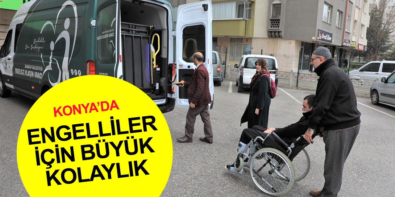 Konya'da örnek çalışma! Karatay Belediyesi'nden 'Engelsiz Ulaşım Aracı'