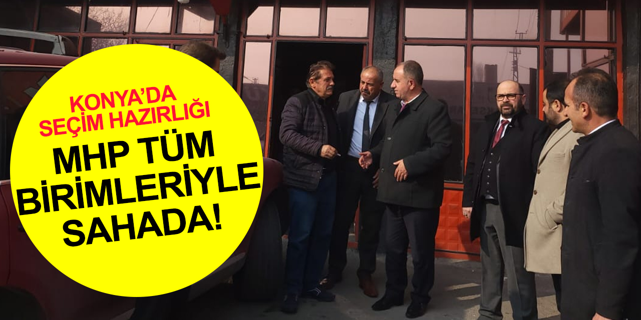 MHP Konya İl Başkanı Karaarslan: 2023 seçimleri erkene de alınsa biz hazırız