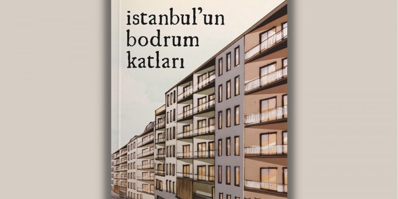 “İstanbul’un Bodrum Katları” raflardaki yerini aldı