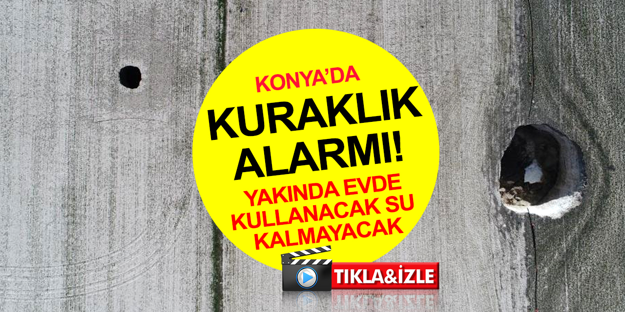 Konya Ovası’nda kuraklık alarmı! Obruk sayısı 2 bin 500'ü geçti! Yakında evde kullanacak su da kalmayacak