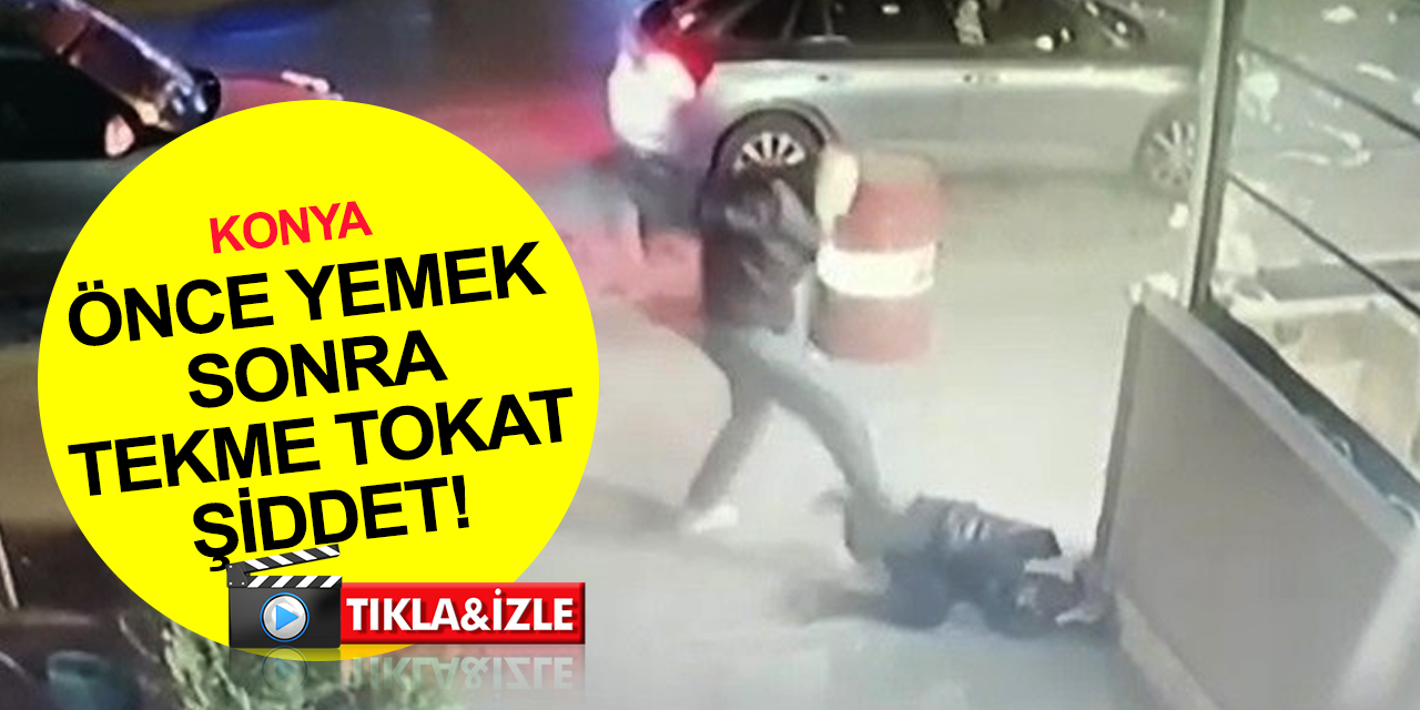 Konya'da yemek yediği kadına restoran çıkışı tekme tokat şiddet! O anlar kamerada