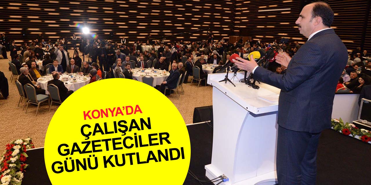 Konya'da basın çalışanları Çalışan Gazeteciler Günü'nde buluştu