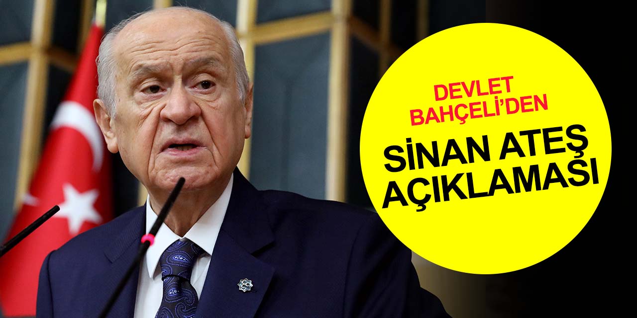 MHP Genel Başkanı Bahçeli'den Sinan Ateş cinayeti açıklaması! Siyasi kurgu yapılıyor