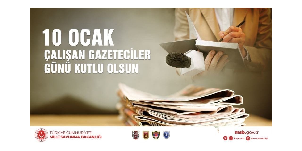MSB: “10 Ocak Çalışan Gazeteciler Günü”nü kutlar, tüm basın mensuplarımıza başarılar dileriz”