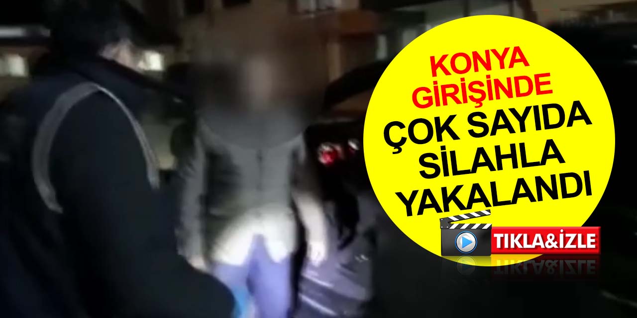 Konya girişinde durdurulan otomobilden kaçak silah, aranan iş yerinden cephanelik çıktı! 3 gözaltı