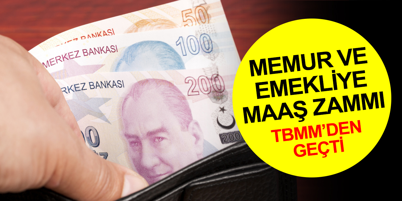 Memur ve emekli maaş artışı teklifi TBMM'de kabul edildi!