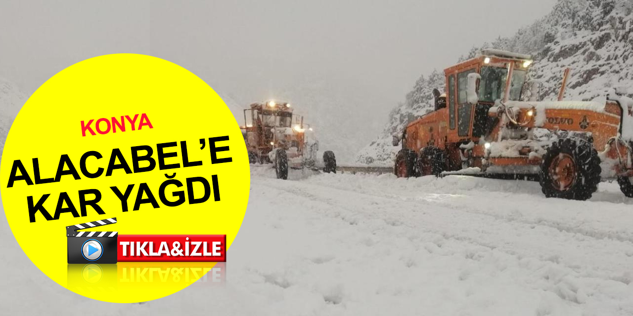 Konya - Antalya yolunda kar yağıyor! Alacabel'de yoğun mesai