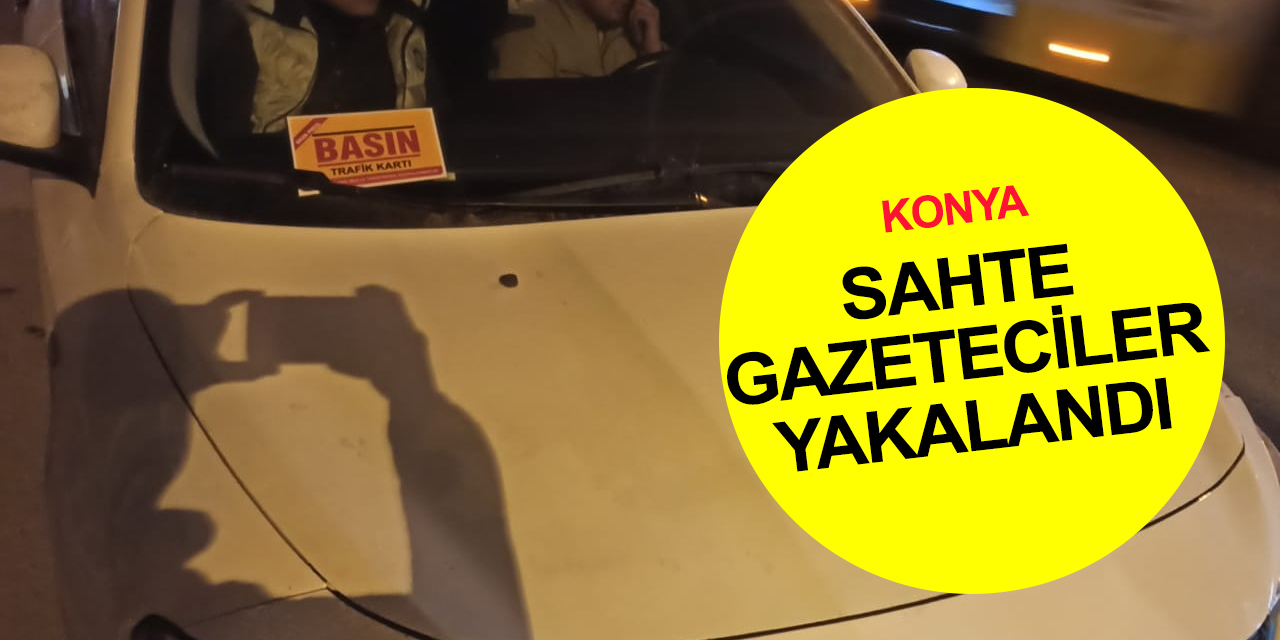 Konya'da iki kişi sahte basın trafik kartı ile polise yakalandı!
