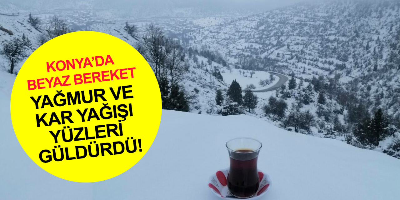 Konya’nın bazı ilçelerinde kar yağışı ve yağmur yüzleri güldürdü