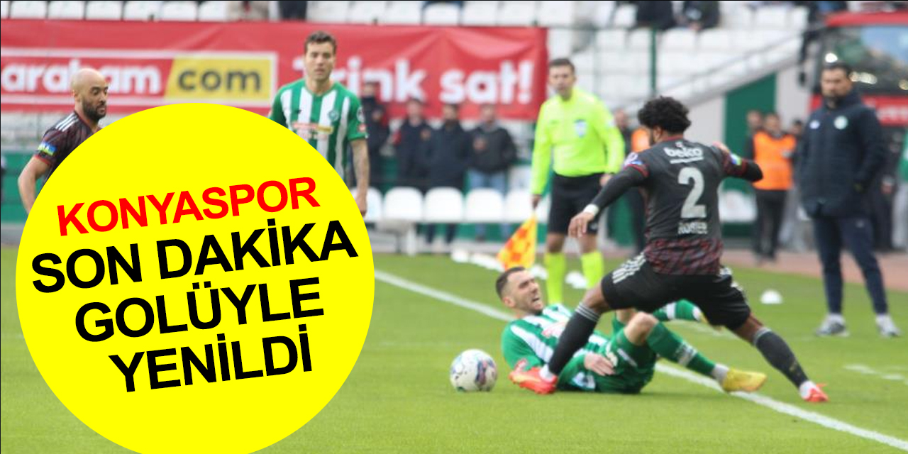 Konyaspor evinde ağırladığı Beşiktaş'a uzatmalarda yediği golle 2-1 yenildi
