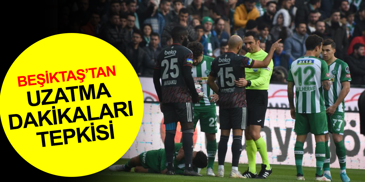 Beşiktaş’tan uzatma dakikaları tepkisi: Konyaspor maçında 7 dakikalık uzatmaya anlam veremedik