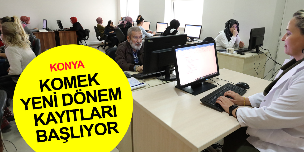Konya KOMEK ile ASEM yeni dönem kayıtları başlıyor! Son kayıt tarihi ne zaman? TIKLA BAŞVUR