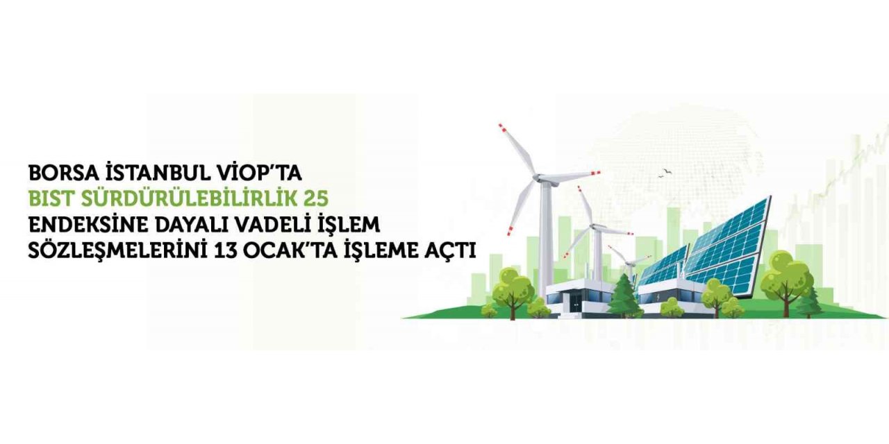 VİOP’ta, BIST Sürdürülebilirlik 25 Endeksi Vadeli İşlem Sözleşmeleri işleme açıldı