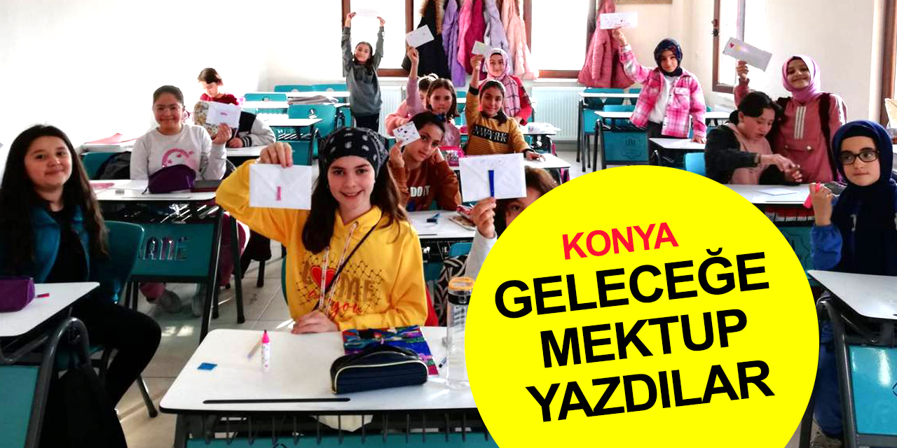 Konya Bilgehane öğrencileri gelecekteki kendilerine mektup yazdı!