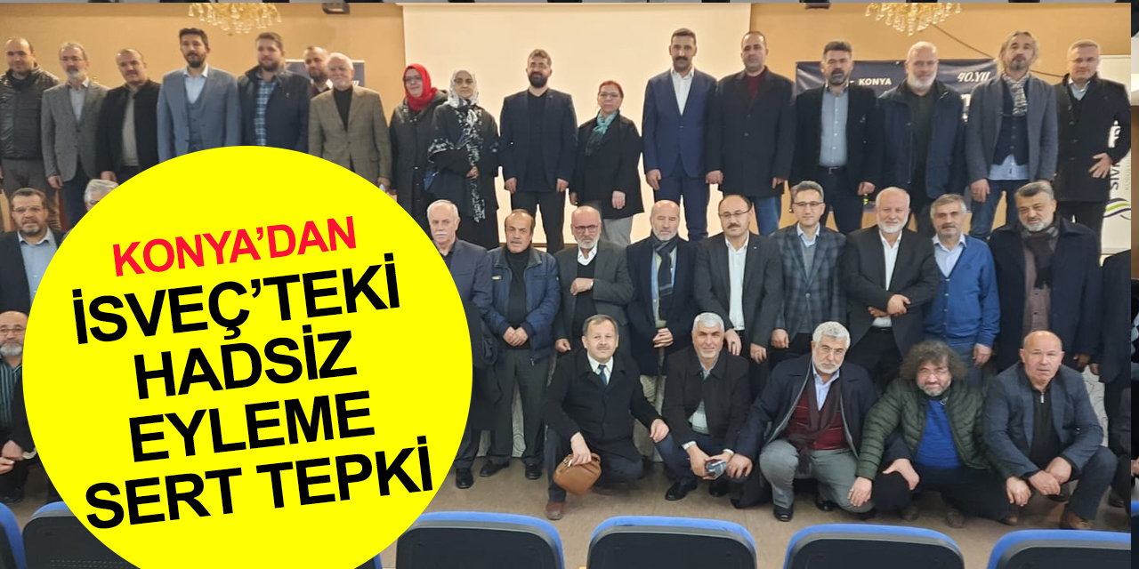 Konya Sivil Toplum Kuruluşları Platformu'ndan İsveç'te Kur’ân-ı Kerim yakılmasına tepki