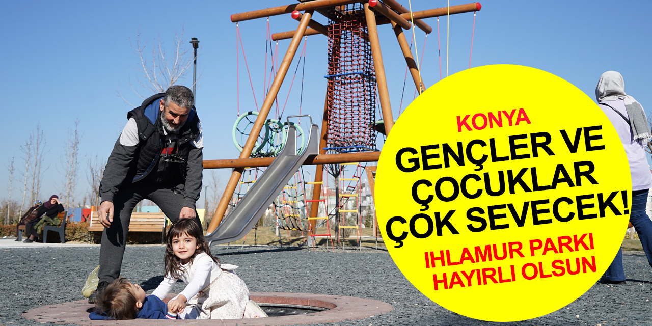 Konya'ya çocuklar ve gençlerin çok seveceği bir park daha! Altay: Ihlamur Parkı hayırlı olsun