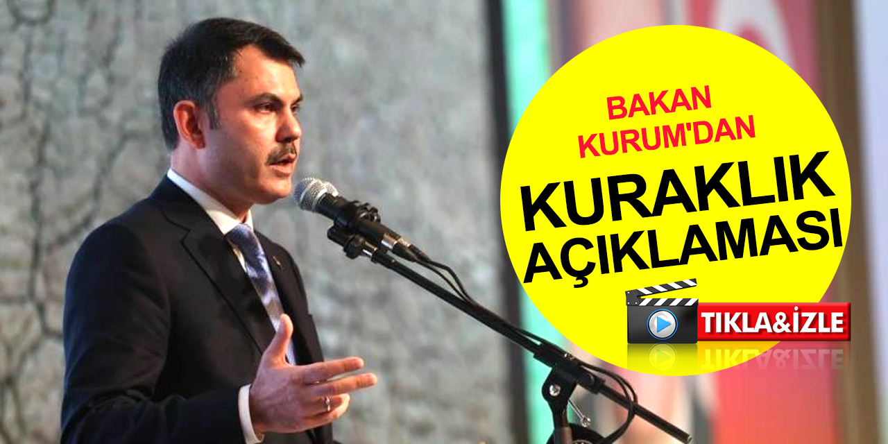 Bakan Murat Kurum: Şu anda yaşadığımız meteorolojik bir kuraklıktır