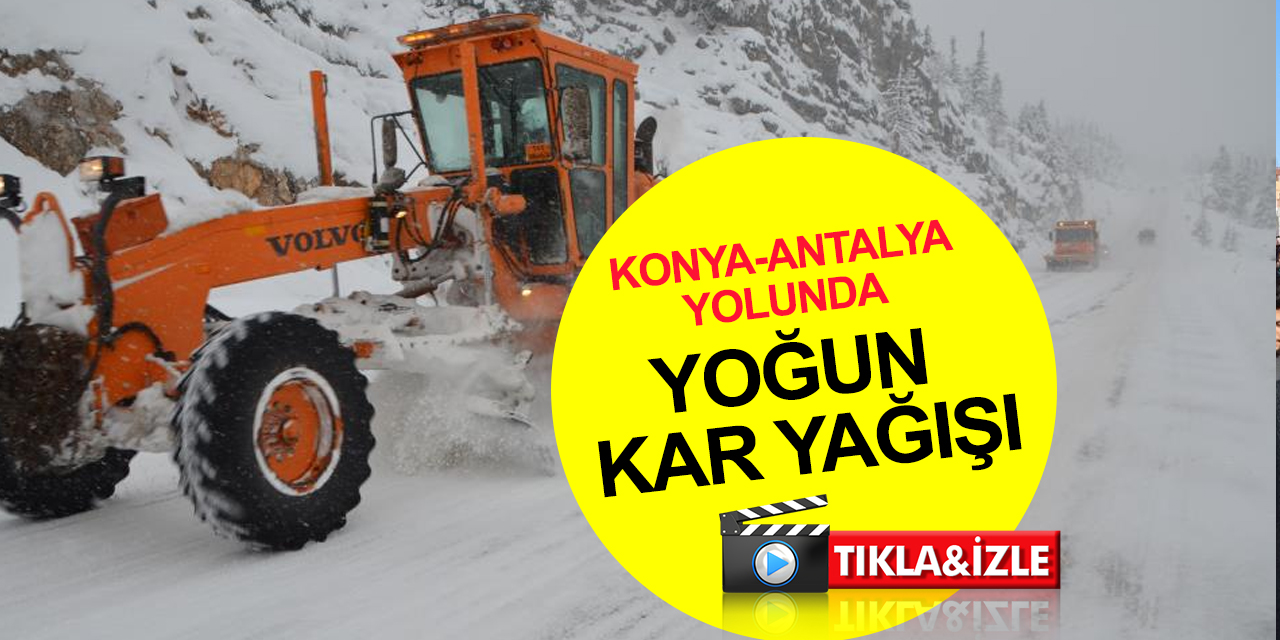 Konya-Antalya yolunda yoğun kar yağışı! Araçlar yolda kaldı