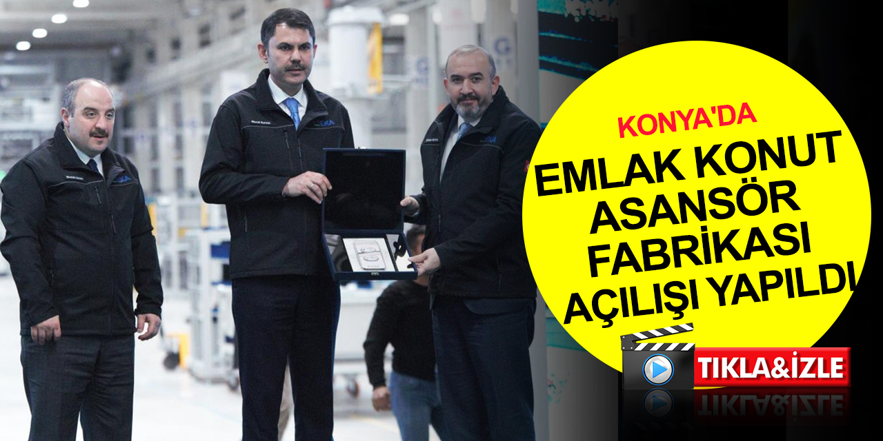 Emlak Konut Asansör Fabrikası Konya’da açıldı