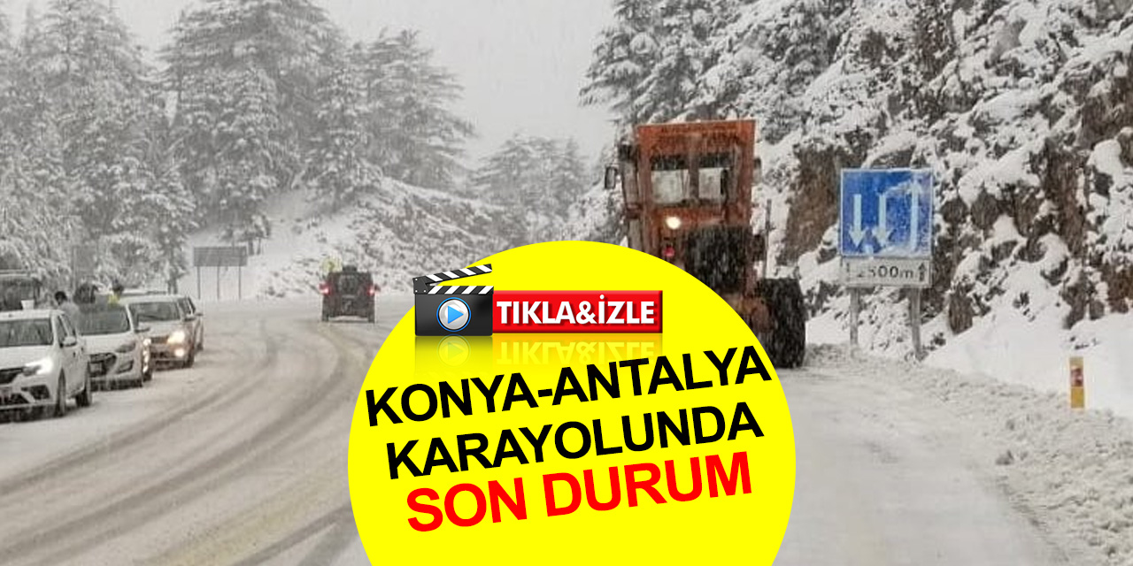 Konya - Antalya Karayolunda son durum! Alacabel'de kar kalınlığı 40 santimi geçti! Yol büyük araç geçişine açıldı