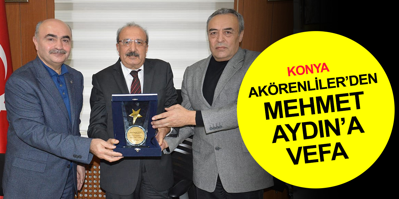 Akörenliler’den emekli Konya Vali Yardımcısı Aydın’a vefa örneği! Mehmet Aydın kimdir?