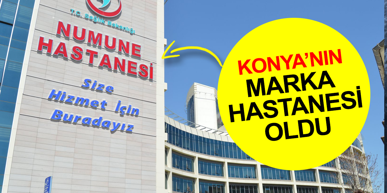 Konya Numune Hastanesi ‘şehrin şifa kapısı’ oldu! İşte istatistikler