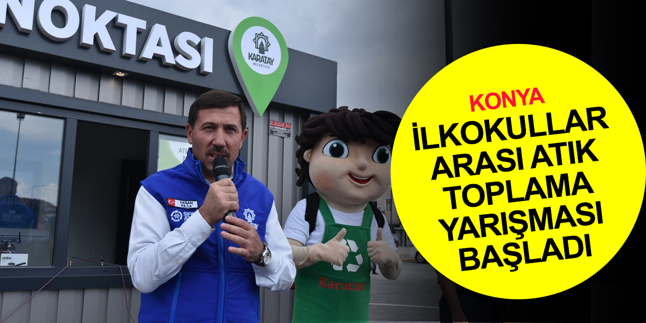 Konya Karatay’da ödüllü 2. İlkokullar Arası Atık Toplama Yarışması başladı