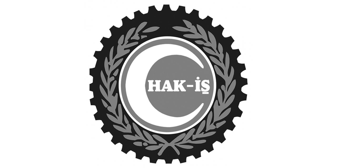 Hak-İş Genel Başkanı Mahmut Arslan: "Geçmiş olsun Türkiye"