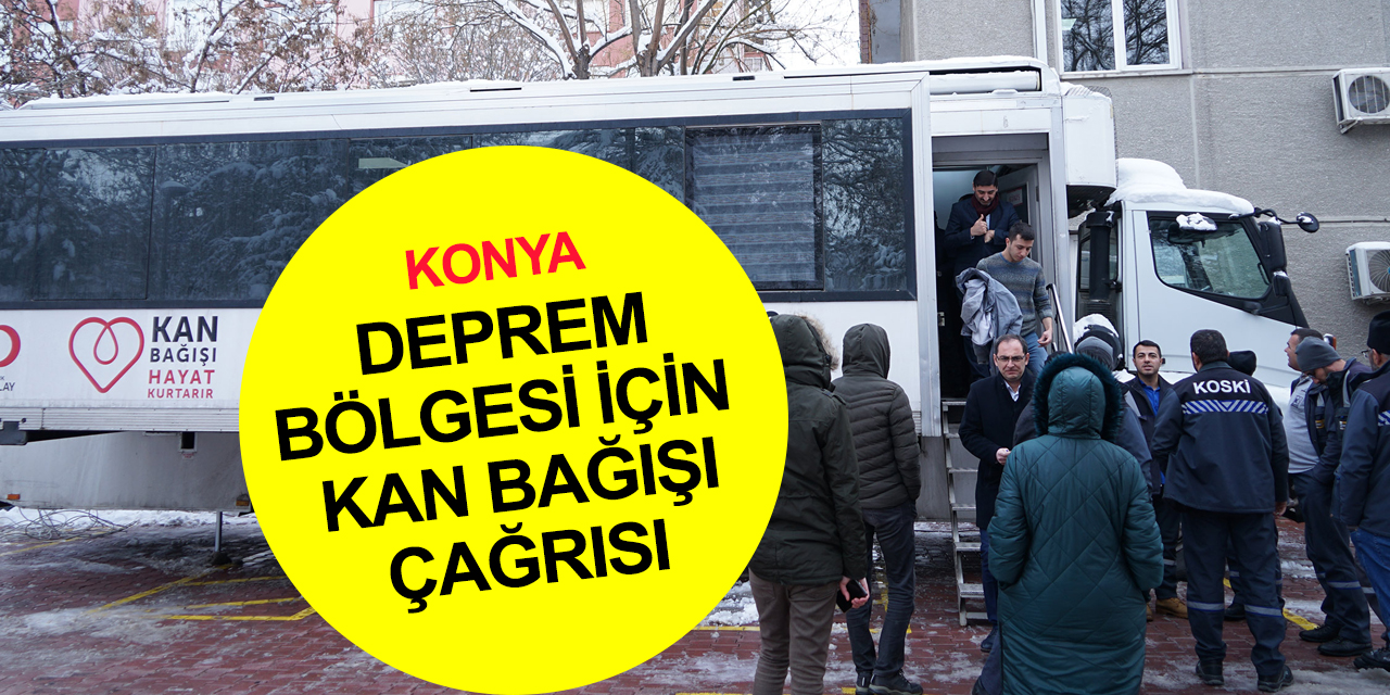 Konya Valiliği'nde deprem bölgesi için kan bağışı çağrısı! Kızılay merkezde 9 nokta açıkladı