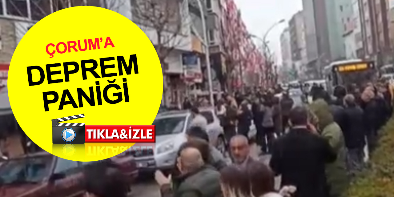 Çorum’da deprem paniği! Vatandaşlar kendilerini dışarıya attı, kavşaklar kilitlendi
