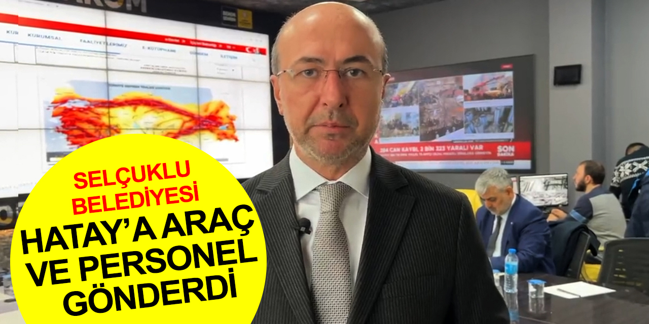 Konya Selçuklu'dan deprem bölgesi Hatay'a araç ve personel desteği! Yolları meşgul etmeyin uyarısı