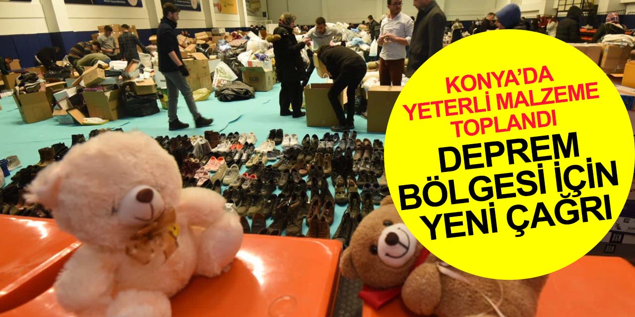 Başkanlardan Konyalılara çağrı: Deprem bölgesi için malzeme ihtiyacı kalmadı, şimdi nakdi yardım zamanı