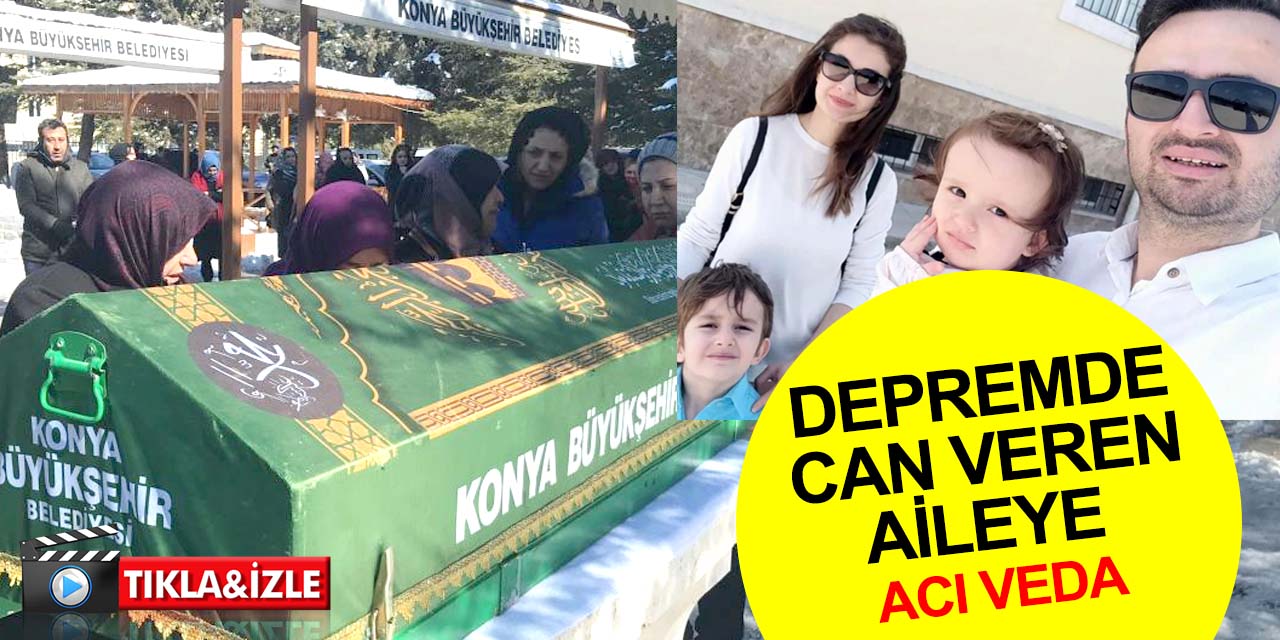 Hatay'da depremde can veren Sarıhan ailesi Konya'da toprağa veriliyor