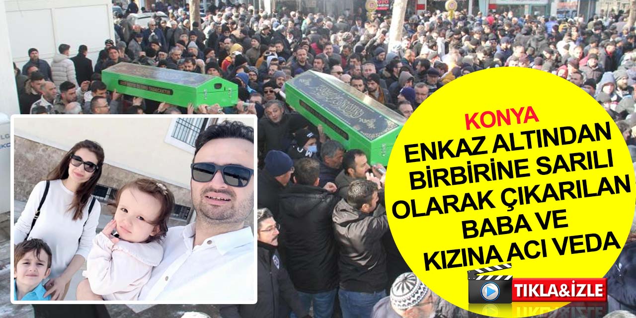 Depremde birbirlerine sarılarak can veren Sarıhan ailesine Konya'da acı veda