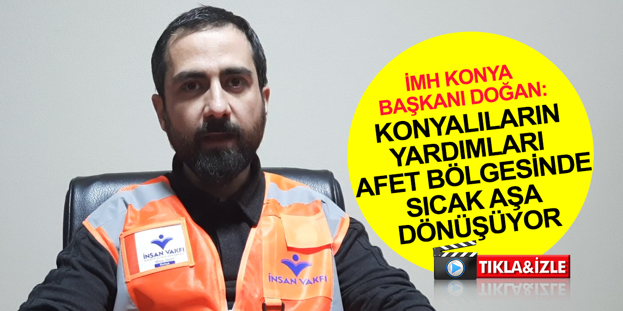 İMH Konya deprem bölgesinde! Binlerce kişiye sıcak yemek veren İnsan Vakfı aşevleri lojistik merkeze dönüşüyor