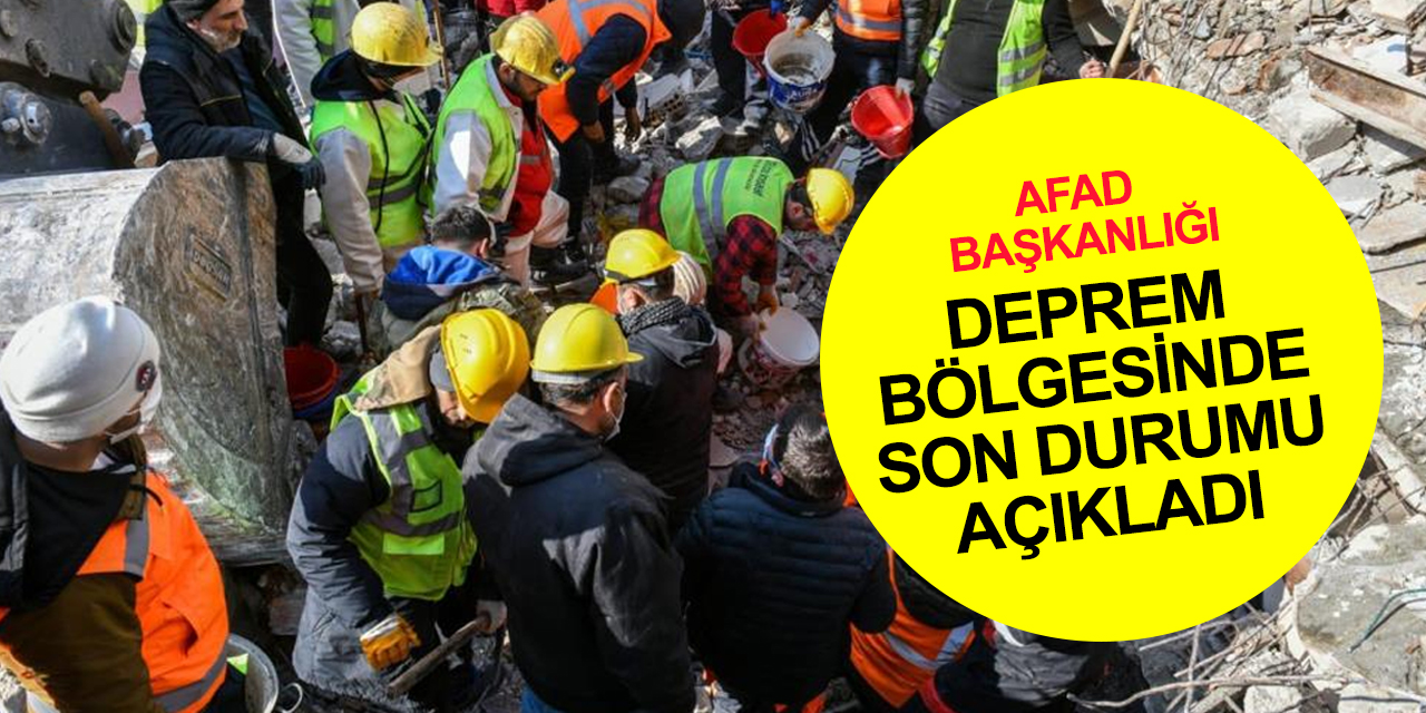 AFAD yüzyılın depreminde 12 Şubat 01.50 itibariyle son durumu açıkladı!