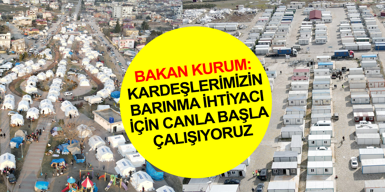 Bakan Kurum: Deprem bölgesi Gaziantep’te 11 noktada çadır kent ve 3 ilçede konteyner kentler kuruldu