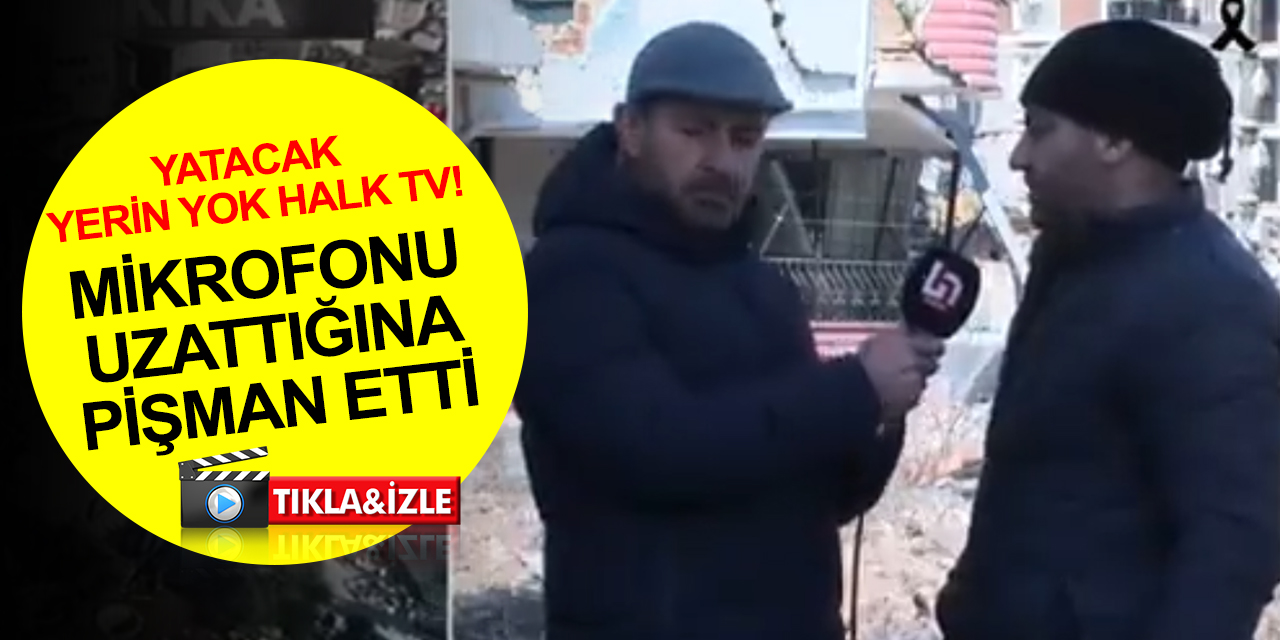 Halk TV Hatay'da depremzedeye mikrofon uzattığına pişman oldu!