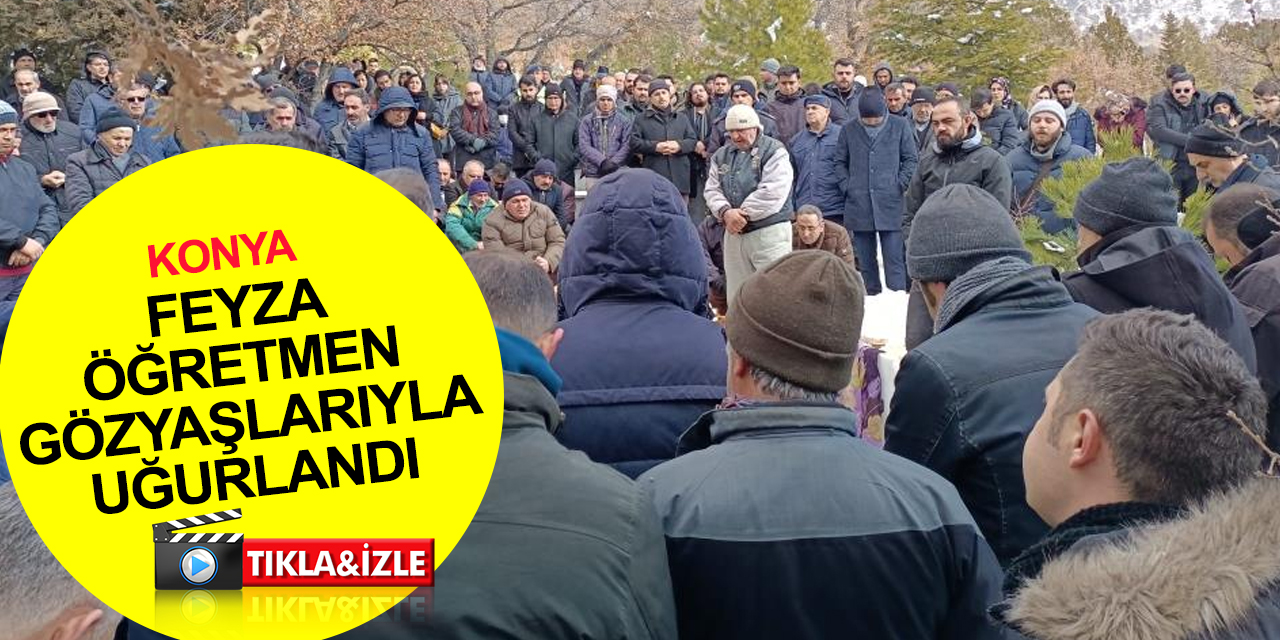 Hatay’da enkazda can veren öğretmen Fatma Feyza Gülbudak'a Konya’da acı veda