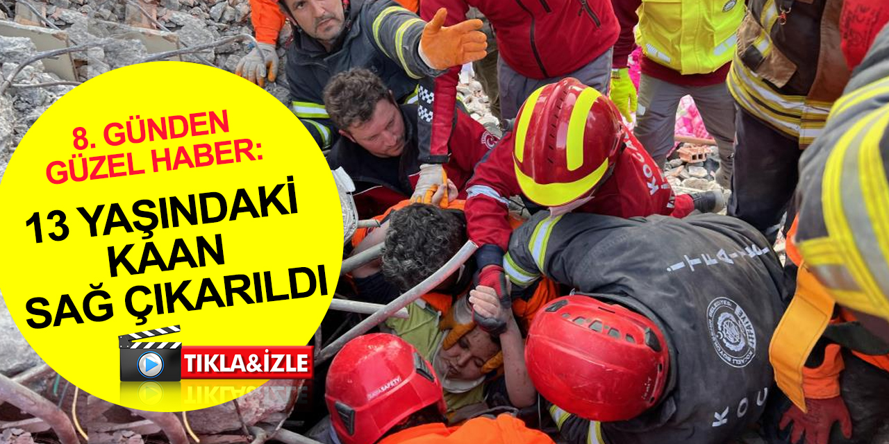 Antakya'dan 8. günde güzel haber! 13 yaşındaki Kaan enkazdan böyle çıkarıldı