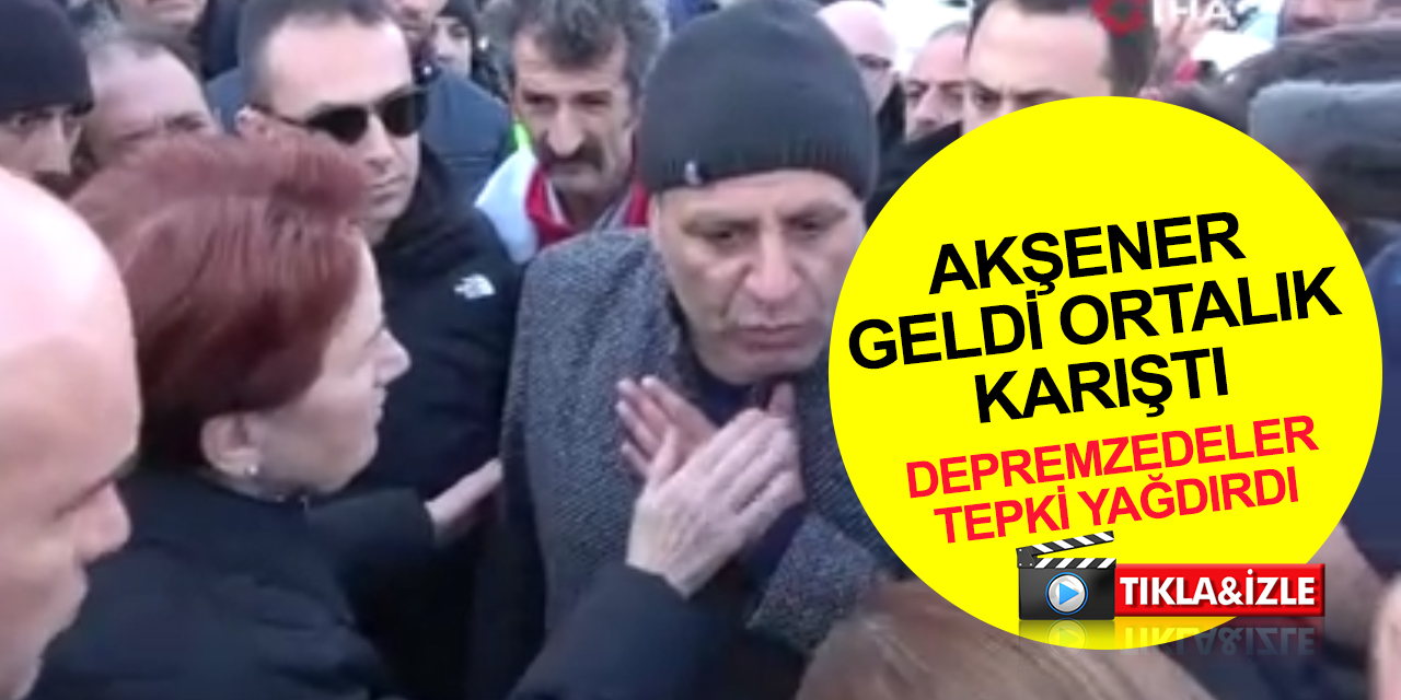 Malatya’da depremzedelerden Meral Akşener’e şok tepki! Ortalık karıştı
