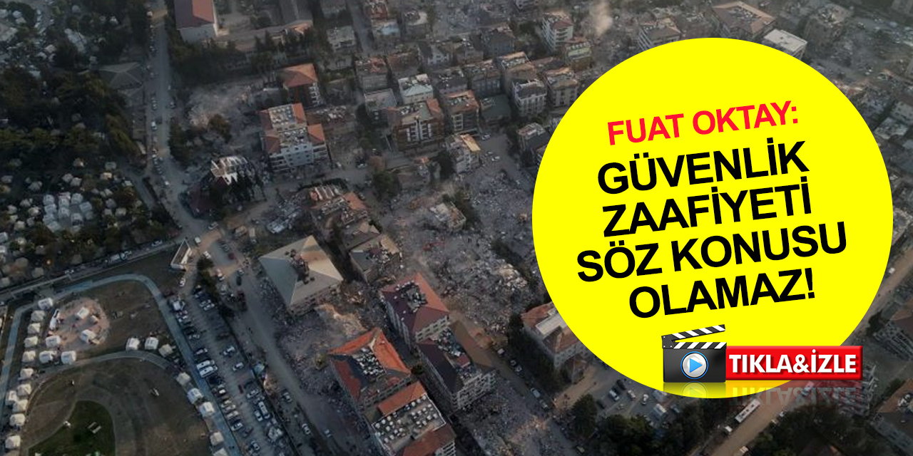 Cumhurbaşkanı Yardımcısı Oktay: Göç dalgasına karşı sınırlarımız kontrol altında! Güvenlik zafiyeti söz konusu olamaz