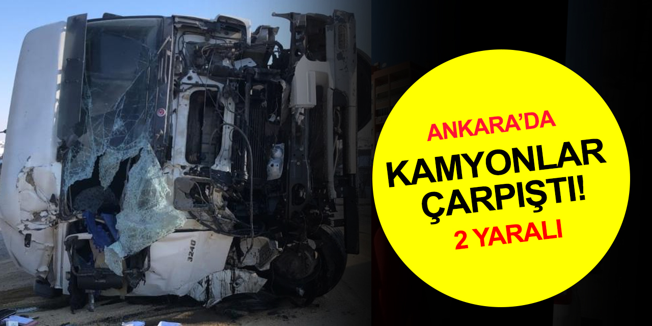 Ankara’da 2 kamyon kavşakta çarpıştı! 2 yaralı