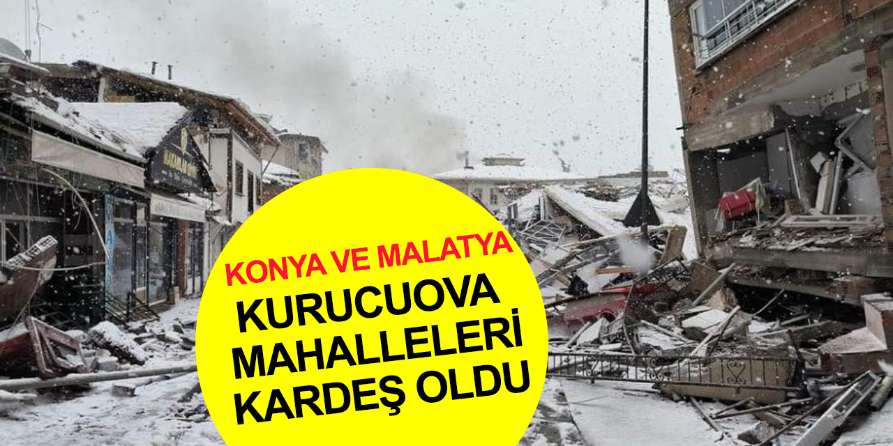Konya Beyşehir ve depremin vurduğu Malatya Doğanşehir Kurucuova Mahalleleri kardeş köy oldu