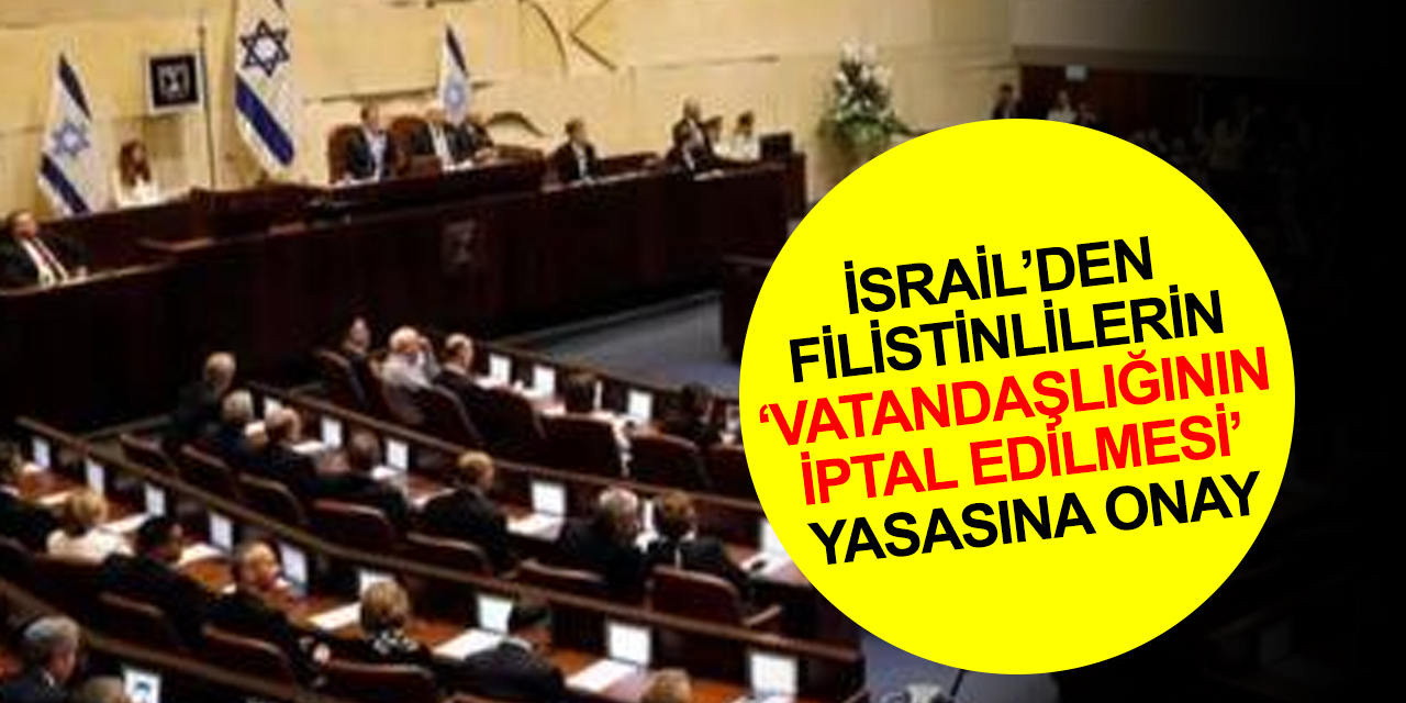 İsrail’den Filistinlilerin 'vatandaşlığının iptal edilmesini' sağlayan yasaya onay