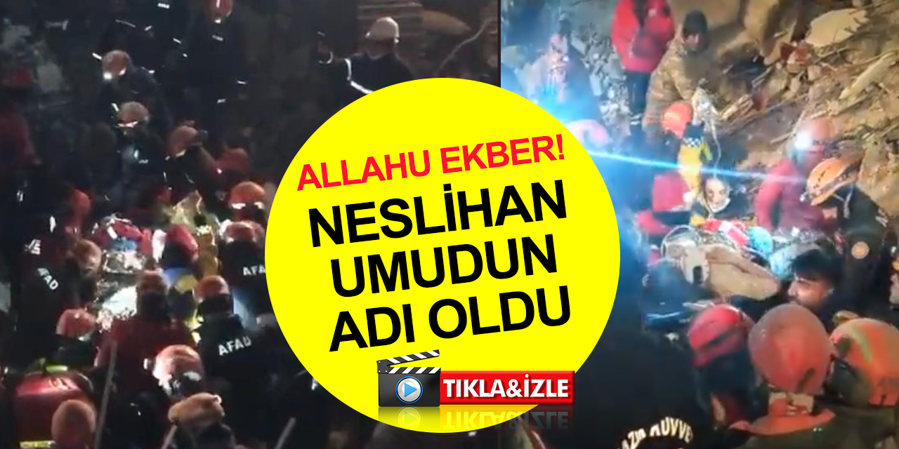 Kahramanmaraş'tan 258’inci saatte inanılmaz kurtuluş haberi! Neslihan enkazdan sağ çıkarıldı
