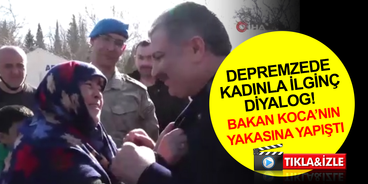 Bakan Koca ile depremzede kadın arasında dikkat çeken diyalog!