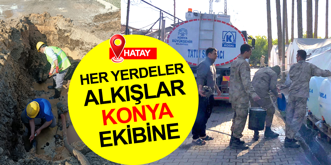Konya Büyükşehir ekibi Hatay'da destan yazıyor! Tüm Türkiye gibi biz de alkışlıyoruz