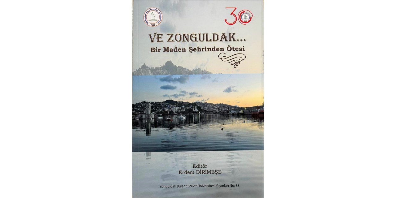 ‘Ve Zonguldak Bir Maden Şehrinden Ötesi’ kitabı okuyucuyla buluşmaya hazır