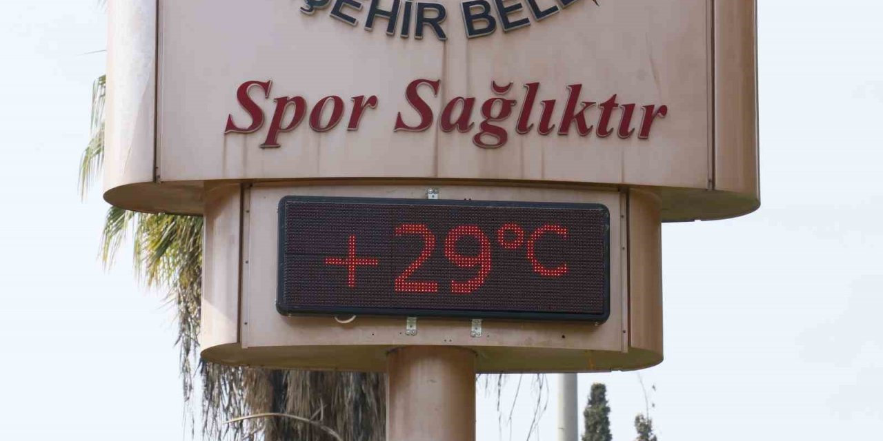 Adana’da son 94 yılın en sıcak Mart ayı, termometreler 29 dereceyi gösterdi